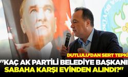 Başkan Dutlulu, "Hiç mi bir AK Partili belediyede şüpheli durum yok?"
