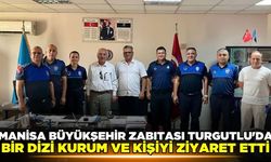 Manisa Zabıta Daire Başkanı Erdal Özçelik’ten Turgutlu’da Yoğun Ziyaret Turu