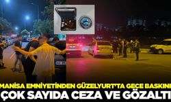 Manisa Emniyetinden Güzelyurt Mahallesi'ne Şok Asayiş Uygulaması