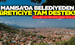 Manisa'da belediyeden üreticilere destek!
