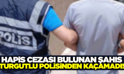 Manisa'da hapis cezası bulunan şahıs yakalandı!