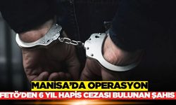 Manisa'da operasyon: FETÖ'den aranan şahıs yakalandı