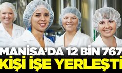 Manisa’da yılın ilk yarısında 12 Bin 767 kişi işe girdi