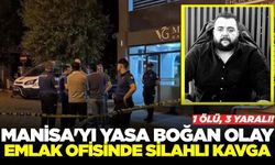 Manisa'da emlak ofisinde silahlı kavga! 1 ölü, 3 yaralı var