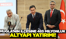 Muğla'nın ilçesine dev altyapı yatırımı!