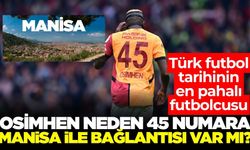 Osimhen neden 45 numara giyiyor? Manisa ile bağlantısı var mı?