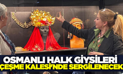Osmanlı'nın giysi ve yaşam kültürü Çeşme Kalesi'nde canlanıyor