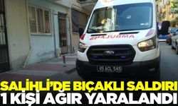 Salihli'de bıçaklı saldırı: 1 ağır yaralı!