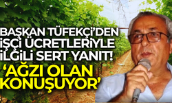 Başkan Tüfekçi'den eleştirilere sert yanıt: "Ağzı olan konuşuyor"