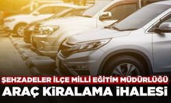 Şehzadeler İlçe Milli Eğitim Müdürlüğü Araç Kiralama Hizmeti Alacak