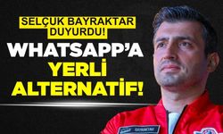 Selçuk Bayraktar müjdeyi verdi! Yerli WhatsApp geliyor