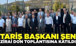 TARİŞ Başkanı Ferhat Şen, don afeti toplantısına katıldı