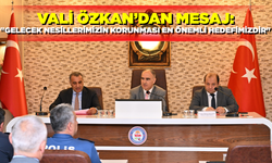 Vali Özkan’dan mesaj: "Gelecek nesillerimizin korunması en önemli hedefimizdir"