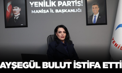 Yenilik Partisi Manisa İl Başkanı Ayşegül Bulut İstifa Etti