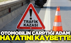 Karşıdan karşıya geçmek isteyen adam canından oldu!