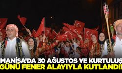 Manisa'da Kurtuluş coşkusu fener alayıyla kutlandı!