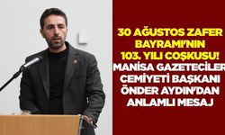 Manisa Gazeteciler Cemiyeti Başkanı Aydın'dan Anlamlı Mesaj