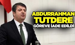 Abdurrahman Tutdere, göreve iade edildi!