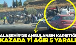 Alaşehir'de feci kaza! 1'i ağır 5 yaralı