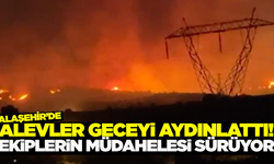 Alaşehir'de orman yangını: Ekiplerin müdahalesi sürüyor!