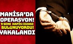 Manisa'da dolandırıcı yakalandı: 9 yıl hapis cezası bulunuyordu!