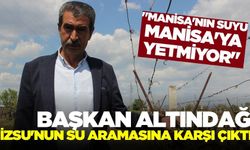İzmir’in Manisa’dan su çekmesine Başkan Altındağ'dan tepki!