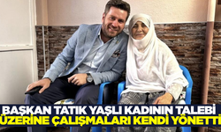 Başkan Tatık, yaşlı kadının talebini geri çevirmedi