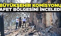 Büyükşehir Komisyonu, afet bölgesinde incelemelerde bulundu