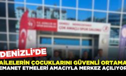Denizli'de çocuklara özel merkez açılıyor!