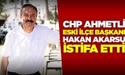 CHP Ahmetli Eski İlçe Başkanı Hakan Akarsu İstifa Etti