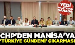 CHP'den Manisa'ya 'Türkiye Gündemi' Çıkarması: 7 Milletvekili Sahada