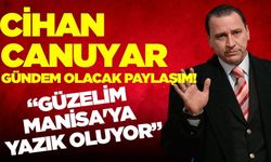 Cihan Canuyar'dan gündem olacak paylaşım: " Manisalılar neden şehri terk edip İzmir'e gittiler"