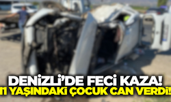 Denizli'de otomobilin devrildiği kazada 11 yaşındaki çocuk öldü!