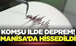 Komşu ilde korkutan deprem: Manisa'da hissedildi!