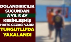 Dolandırıcılık Suçundan Aranan Hükümlü Turgutlu'da Yakalandı