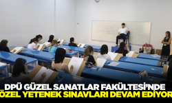 DPÜ Güzel Sanatlar Fakültesi yetenek sınavları başladı