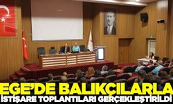 Ege'de balıkçılarla istişare toplantıları düzenlendi