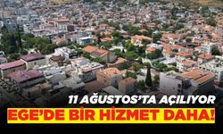 Ege'de bir hizmet daha: Açılışa sayılı günler