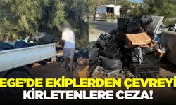 Ege'de çevreyi kirletenlere ceza!