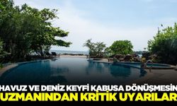 "Havuza girmeyin, yüzmeyin, sağlığınızı riske atmayın"