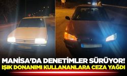 Manisa'da Usulsüz Işık Donanımı Kullanan Araçlara Ceza Yağdı