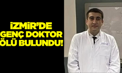 İzmir'de genç doktorun şüpheli ölümü!