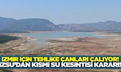 İzmir'de kuraklık tehlikesi: İZSU'dan kısmi su kesintisi kararı