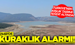 İzmir'de kuraklık tehlikesi! Tarım ürünleri tehdit altında
