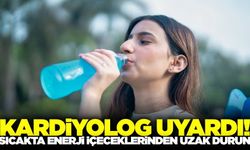 Uzmanı uyardı: Sıcak havalarda enerji içeceği tüketmeyin
