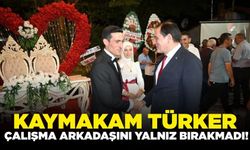 Kaymakam Türker, çalışma arkadaşlarını yalnız bırakmadı!