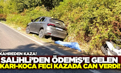 Korkunç kaza: Salihli'den Ödemiş'e gelen karı-koca trafik kazasında hayatını kaybetti