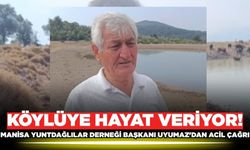 Manisa Yuntdağlılar Derneği Başkanı Uyumaz'dan acil çağrı!
