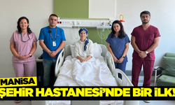 Manisa Şehir Hastanesi'nde bir ilk daha gerçekleştirildi