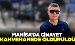 Manisa'da kahvehanede tabanca ile vurulan kişi öldü